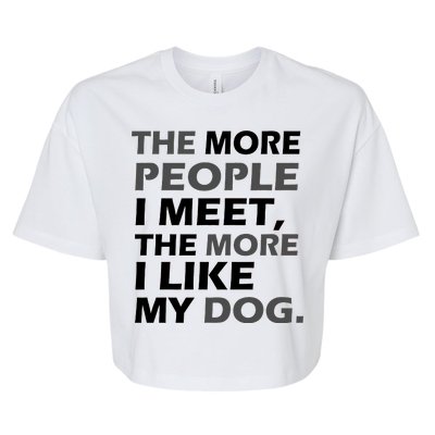 More People I Meet Like My Dog Bella+Canvas Jersey Crop Tee