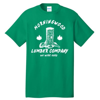 Morningwood Lumber Company We Work Hard Tall T-Shirt