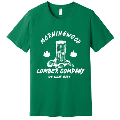 Morningwood Lumber Company We Work Hard Premium T-Shirt