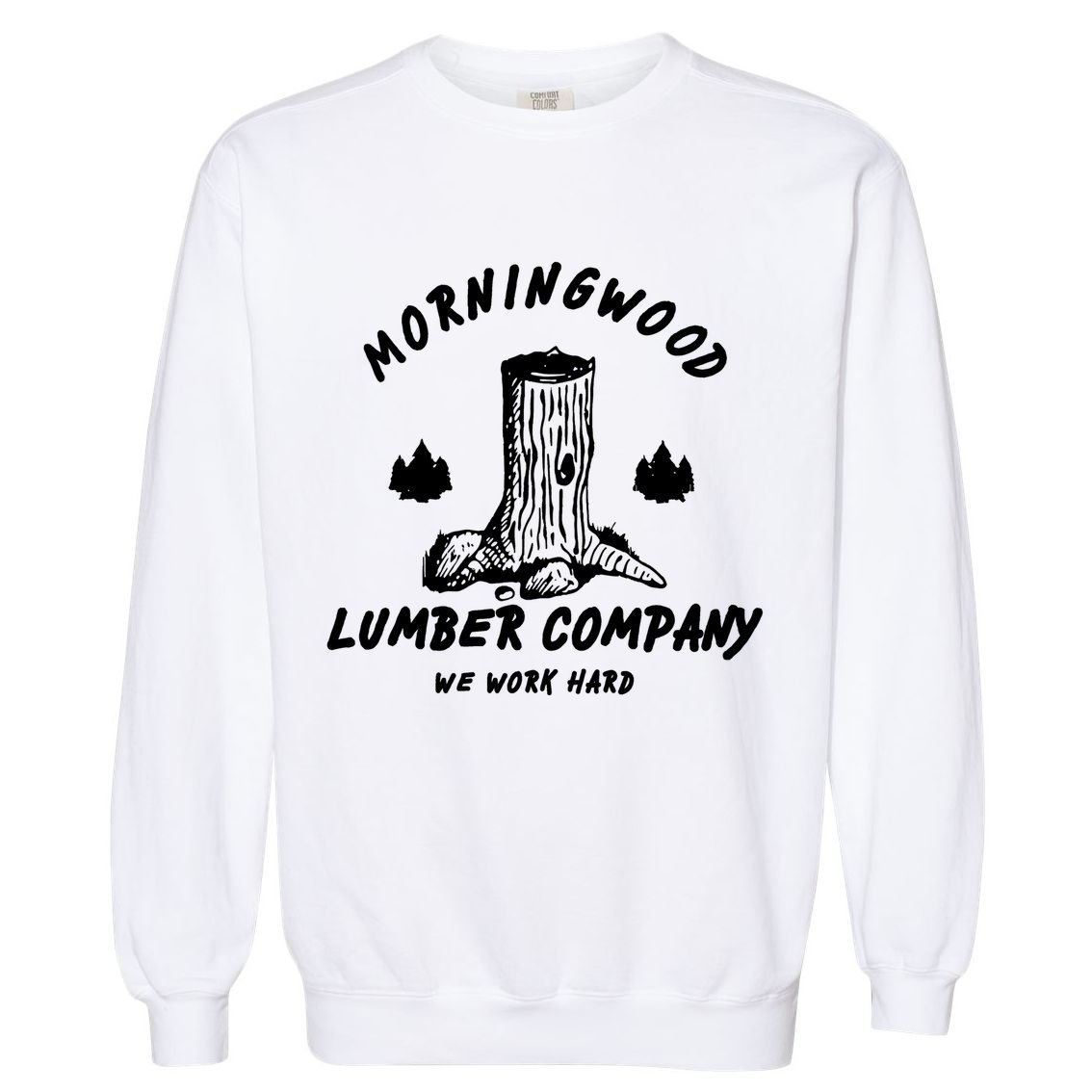 Morningwood Lumber Company We Work Hard Garment-Dyed Sweatshirt