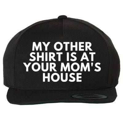 My Other Shirt Is At Your Mom's House Wool Snapback Cap