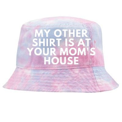 My Other Shirt Is At Your Mom's House Tie-Dyed Bucket Hat