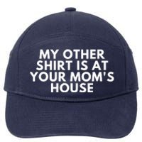 My Other Shirt Is At Your Mom's House 7-Panel Snapback Hat