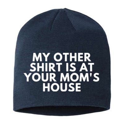 My Other Shirt Is At Your Mom's House Sustainable Beanie