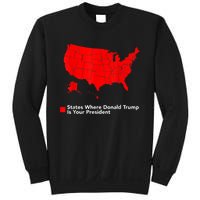 Map Of States Where Trump Is Your President Funny Political Sweatshirt