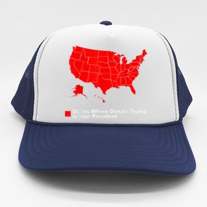 Map Of States Where Trump Is Your President Funny Political Trucker Hat