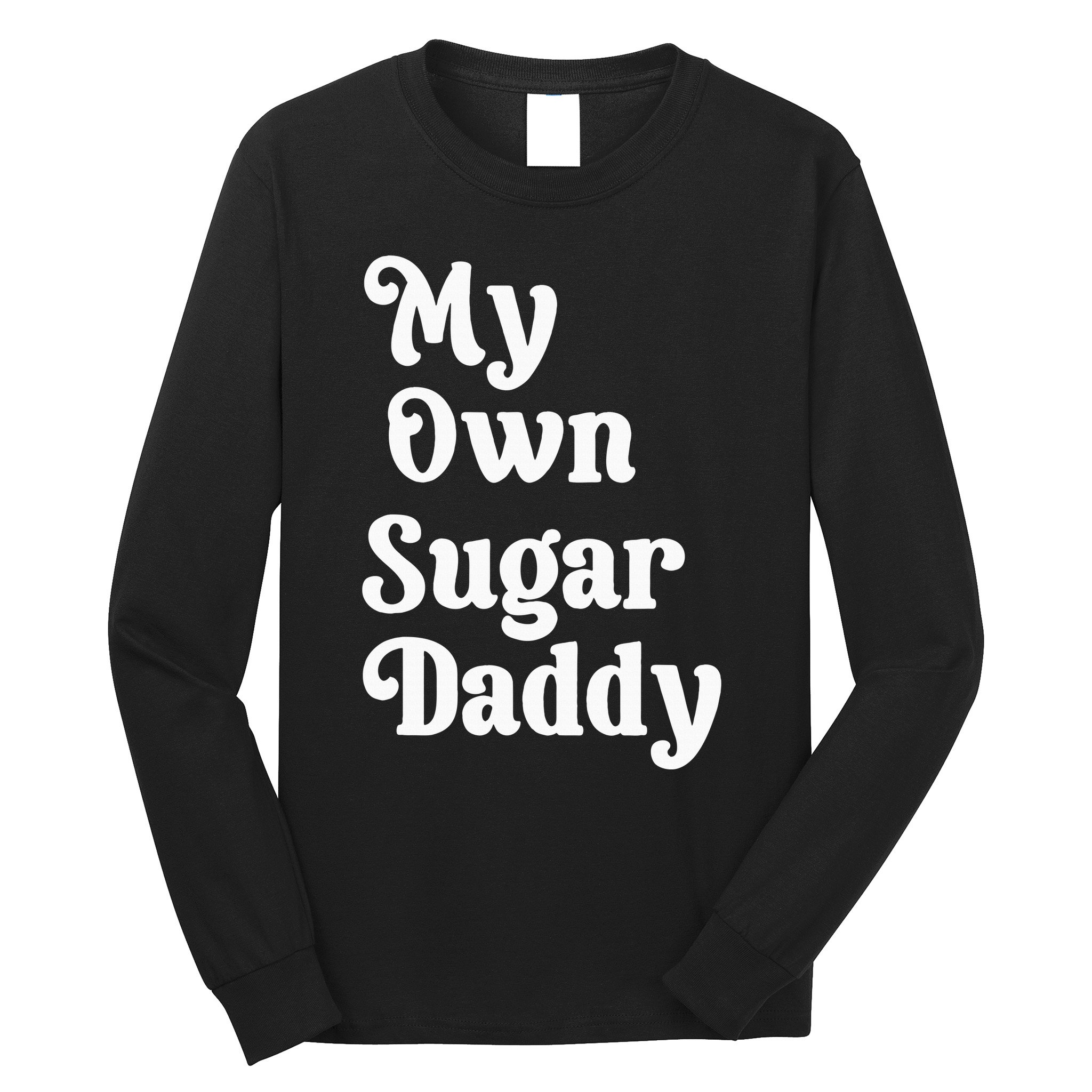 My Own Sugar Daddy Long Sleeve Shirt