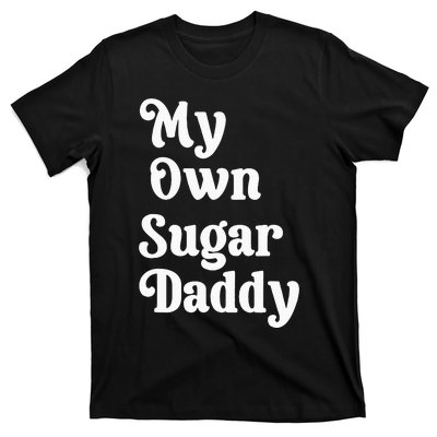 My Own Sugar Daddy T-Shirt