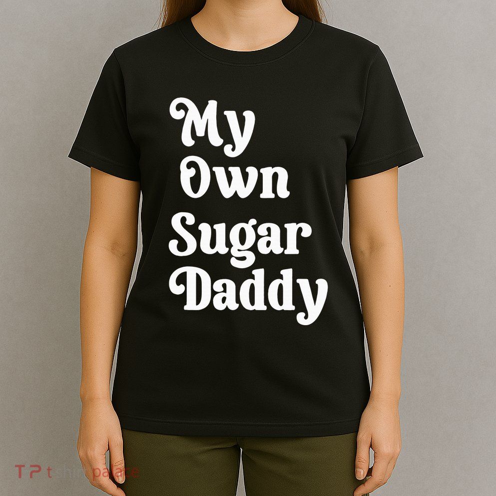 My Own Sugar Daddy T-Shirt