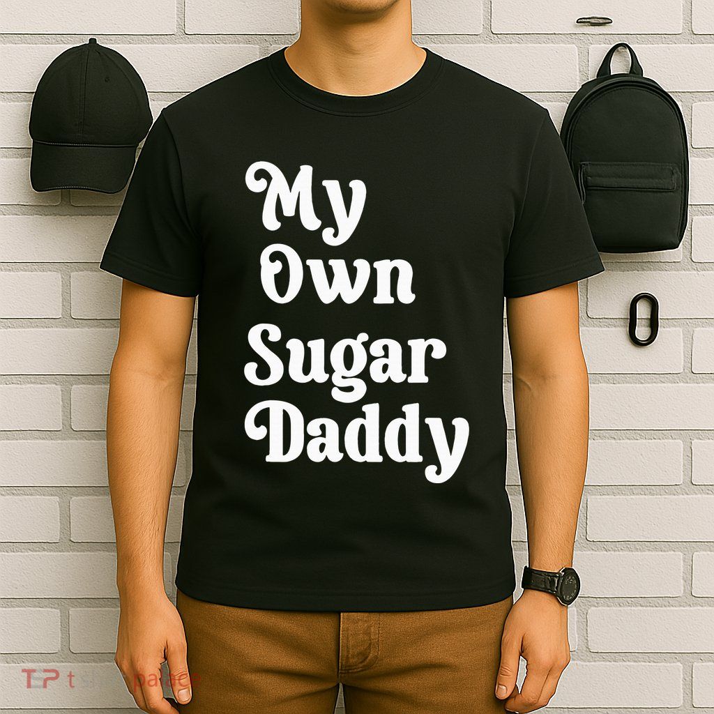 My Own Sugar Daddy T-Shirt