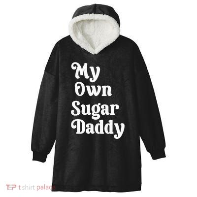My Own Sugar Daddy Hooded Wearable Blanket