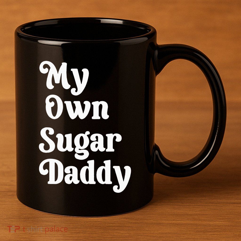 My Own Sugar Daddy 11oz C Handle Ceramic Mug