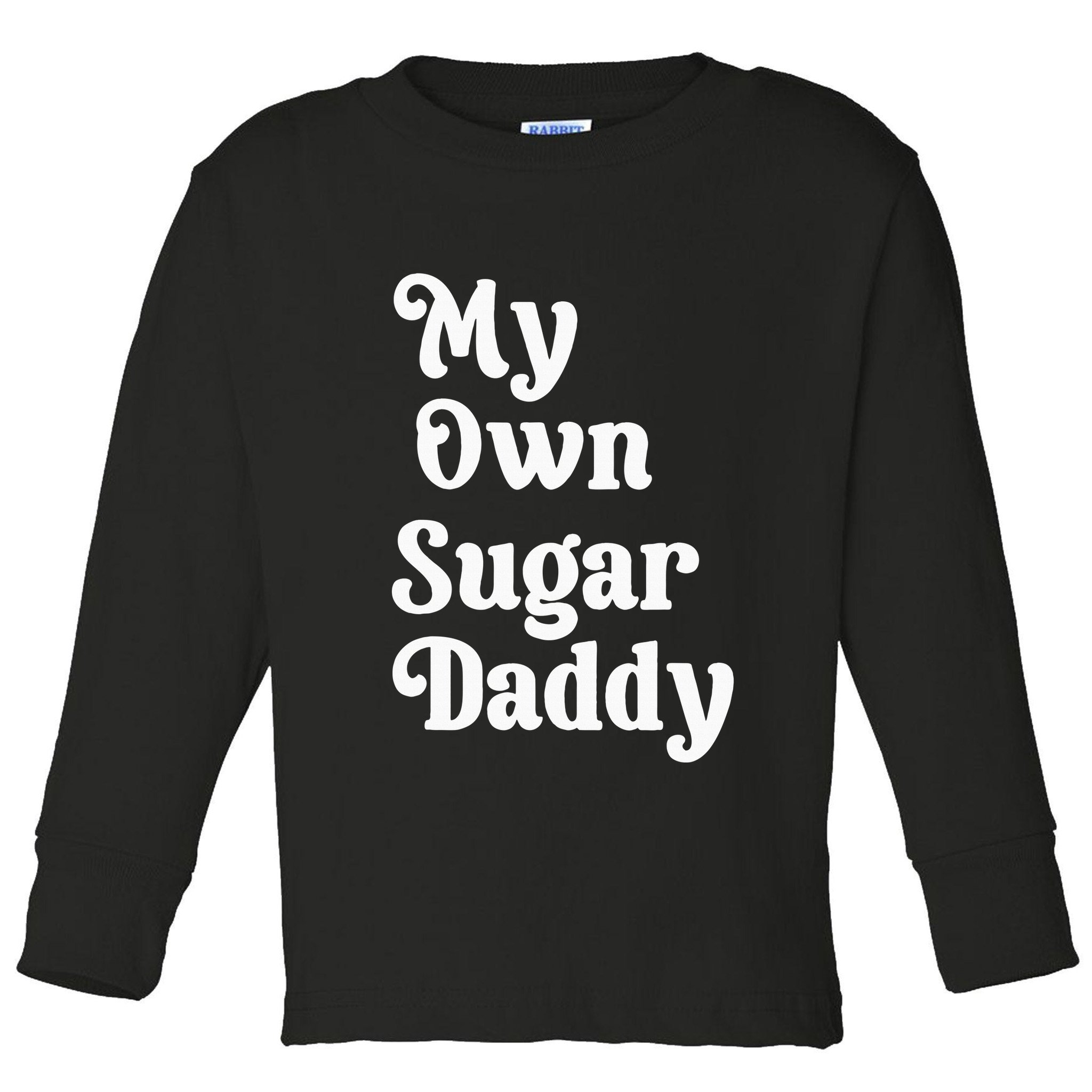 My Own Sugar Daddy Toddler Long Sleeve Shirt