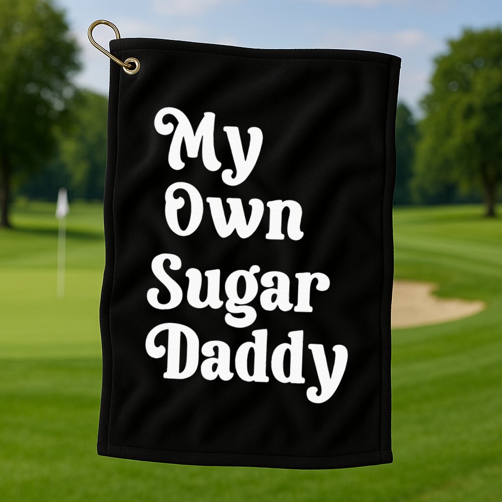 My Own Sugar Daddy Golf Towel