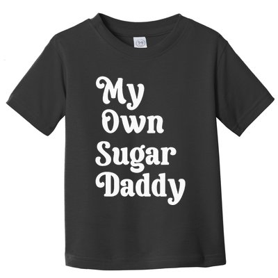 My Own Sugar Daddy Toddler T-Shirt