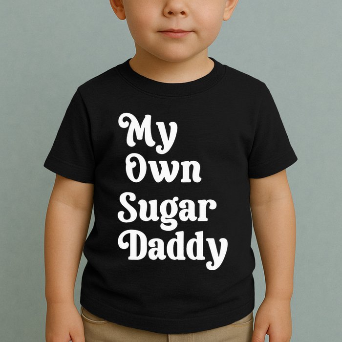My Own Sugar Daddy Toddler T-Shirt