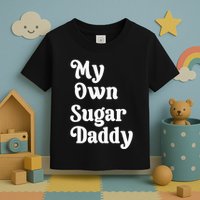 My Own Sugar Daddy Toddler T-Shirt