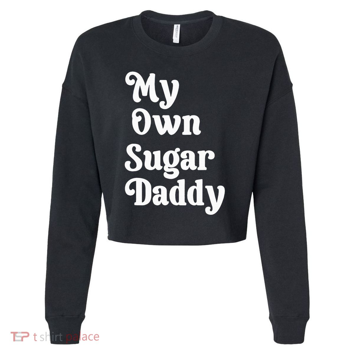 My Own Sugar Daddy Cropped Pullover Crew