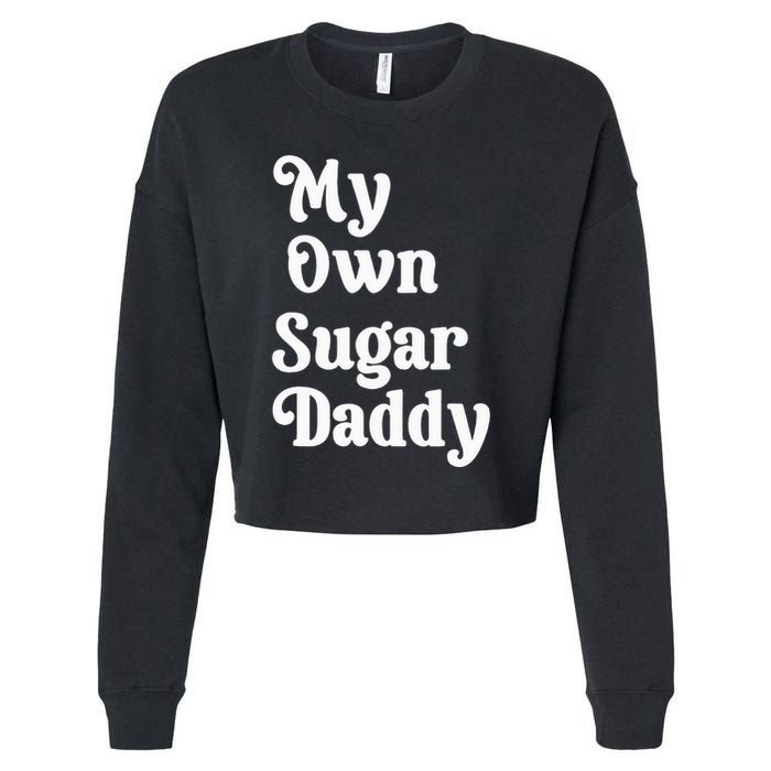My Own Sugar Daddy Cropped Pullover Crew