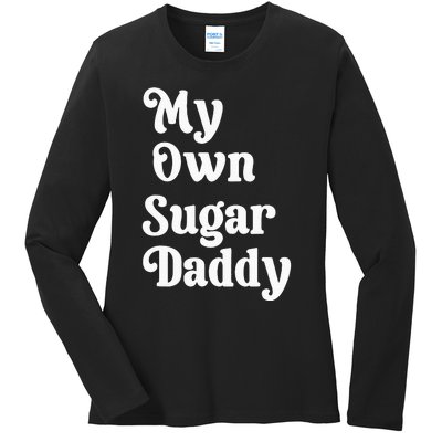 My Own Sugar Daddy Ladies Long Sleeve Shirt