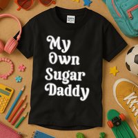 My Own Sugar Daddy Kids T-Shirt