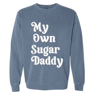My Own Sugar Daddy Garment-Dyed Sweatshirt