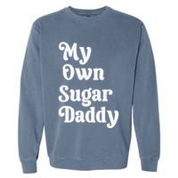 My Own Sugar Daddy Garment-Dyed Sweatshirt