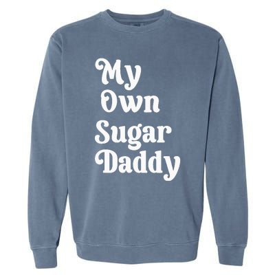 My Own Sugar Daddy Garment-Dyed Sweatshirt