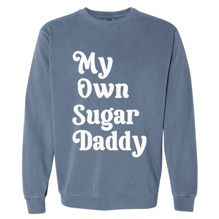 My Own Sugar Daddy Garment-Dyed Sweatshirt