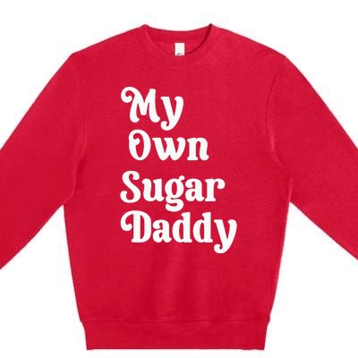 My Own Sugar Daddy Premium Crewneck Sweatshirt