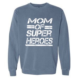 Mom Of Super Heroes For Super Awesome Mom Meaningful Gift Garment-Dyed Sweatshirt