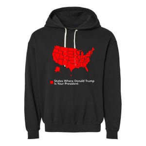 Map of States Where Trump is your President Funny Political Garment-Dyed Fleece Hoodie