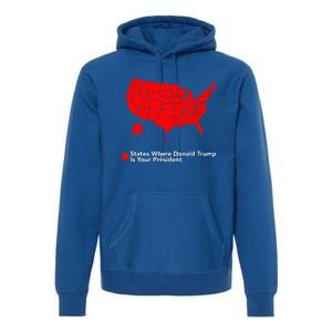 Map of States Where Trump is your President Funny Political Premium Hoodie