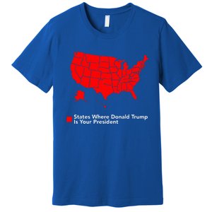 Map of States Where Trump is your President Funny Political Premium T-Shirt