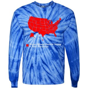 Map of States Where Trump is your President Funny Political Tie-Dye Long Sleeve Shirt