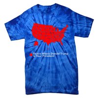 Map of States Where Trump is your President Funny Political Tie-Dye T-Shirt