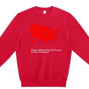 Map of States Where Trump is your President Funny Political Premium Crewneck Sweatshirt