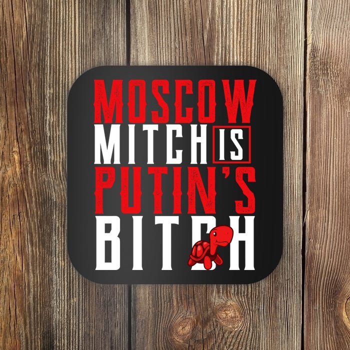 Moscow Mitch Is Putins B*tch Turtle Coaster