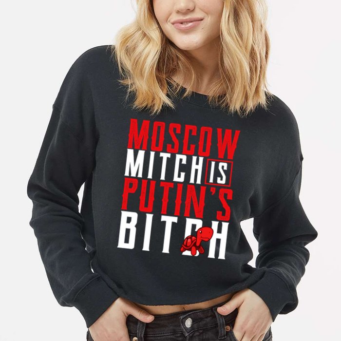 Moscow Mitch Is Putins B*tch Turtle Cropped Pullover Crew