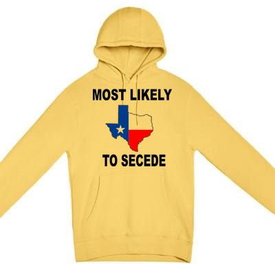 Most Likely To Secede Texas Premium Pullover Hoodie