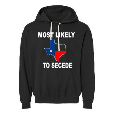 Most Likely To Secede Texas Garment-Dyed Fleece Hoodie