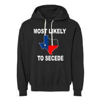Most Likely To Secede Texas Garment-Dyed Fleece Hoodie