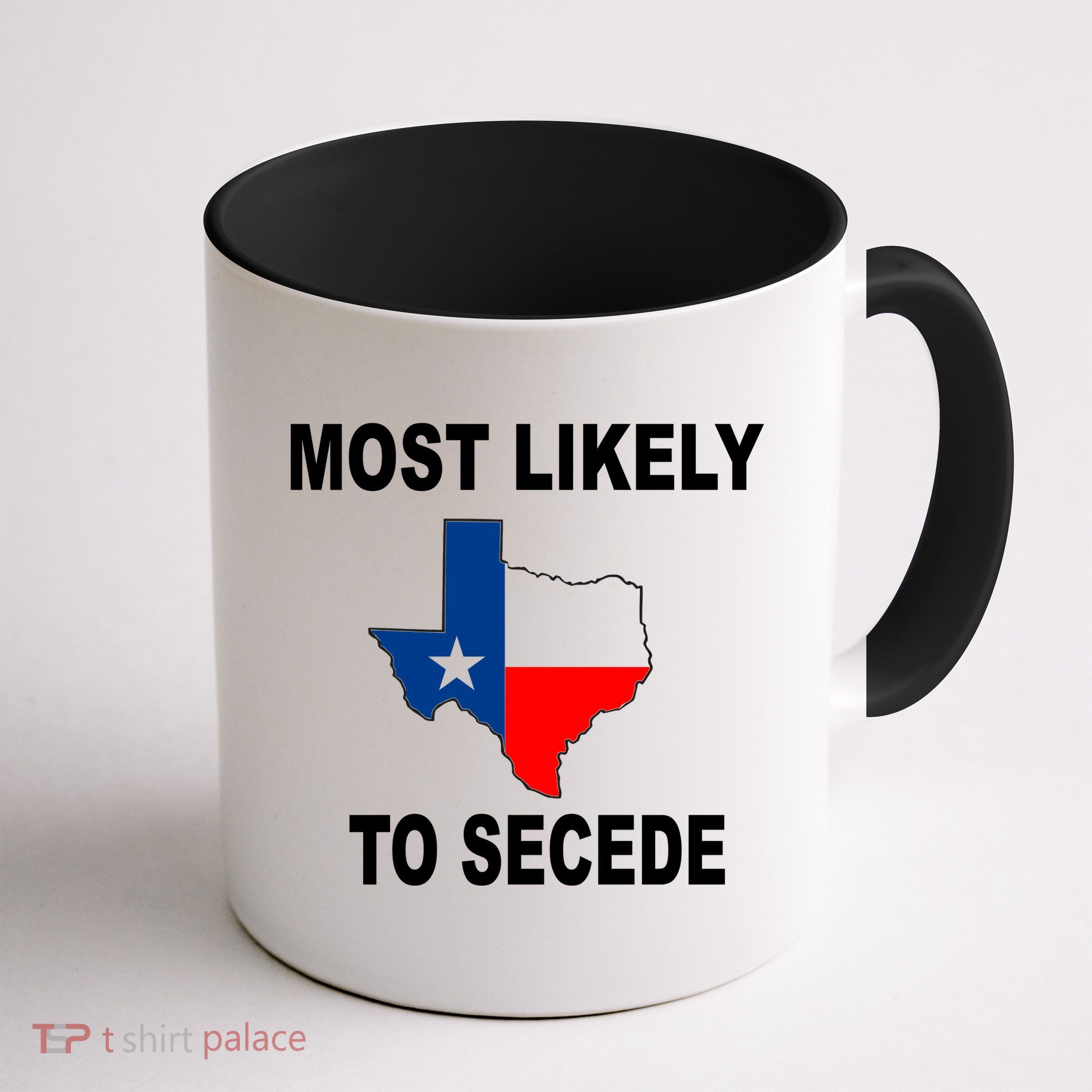 Most Likely To Secede Texas Mug