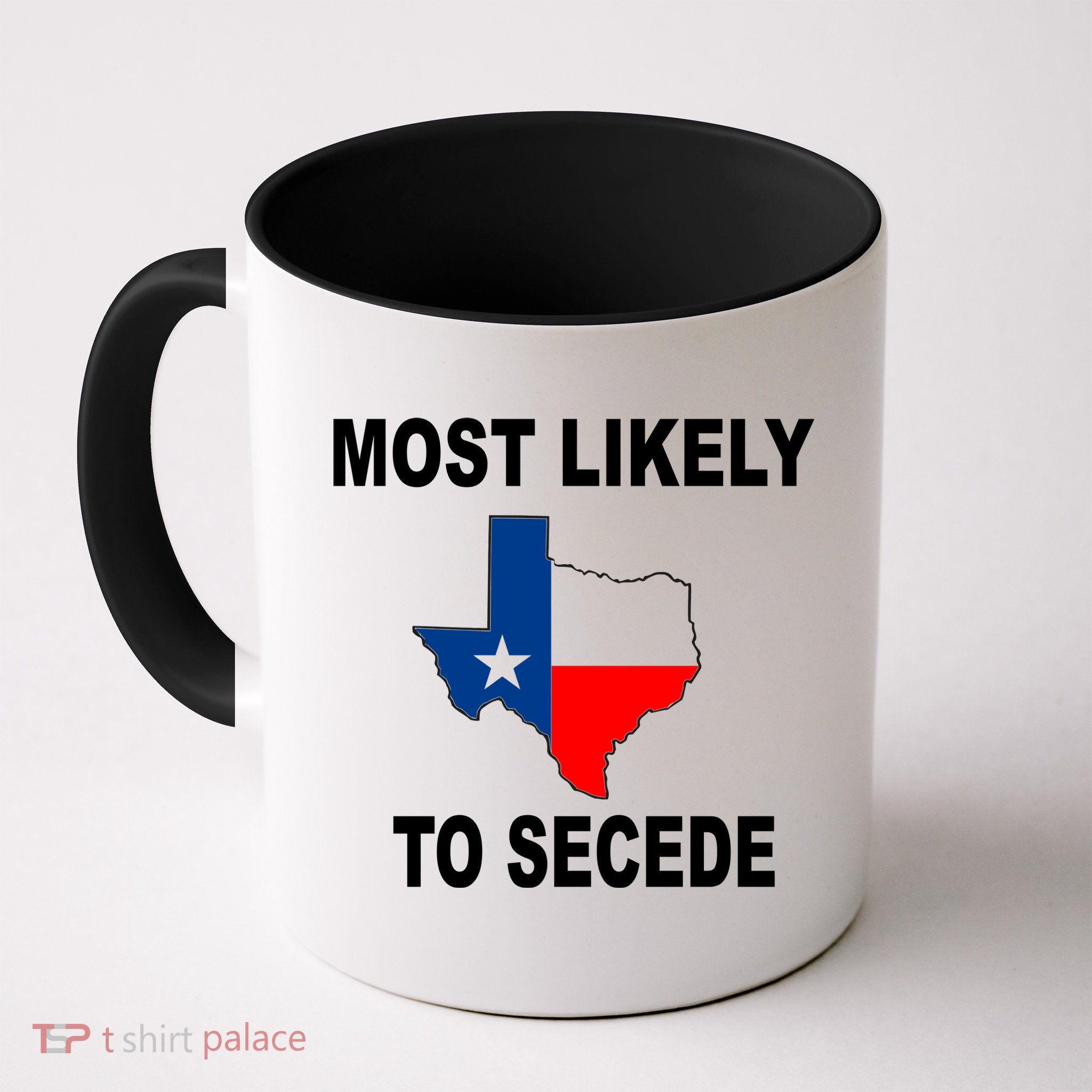 Most Likely To Secede Texas Mug