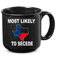 Most Likely To Secede Texas 15oz Campfire Ceramic Mug