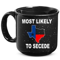 Most Likely To Secede Texas 15oz Campfire Ceramic Mug