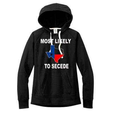 Most Likely To Secede Texas Women's Fleece Hoodie