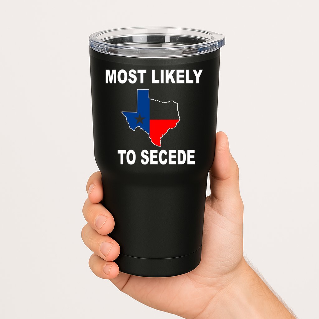 Most Likely To Secede Texas Tumbler