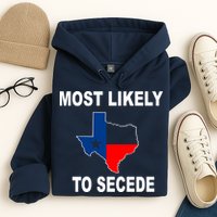 Most Likely To Secede Texas Hoodie