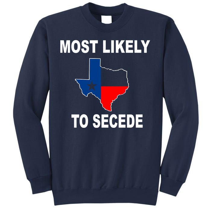 Most Likely To Secede Texas Sweatshirt